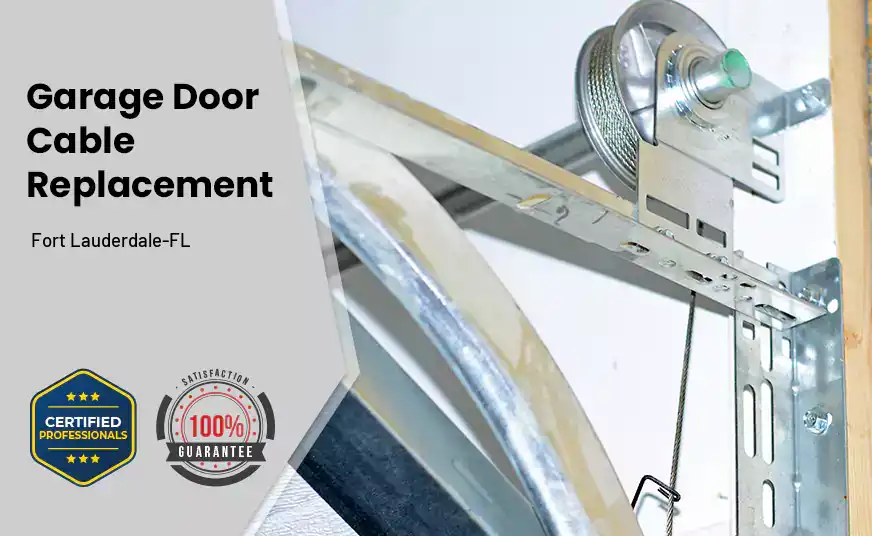 Garage Door Cable Replacement Fort Lauderdale-FL 