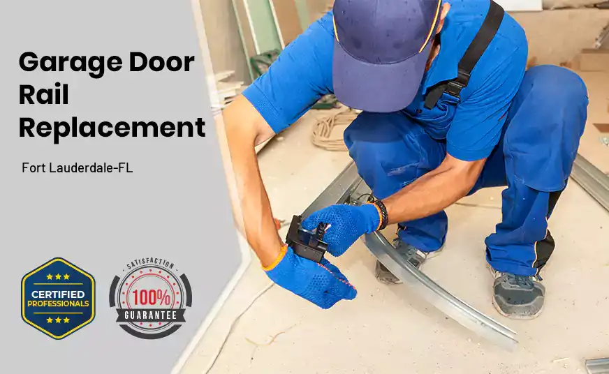 Garage Door Rail Replacement Fort Lauderdale-FL 